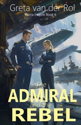 The Admiral and the Rebel by Rol, Greta Van Der
