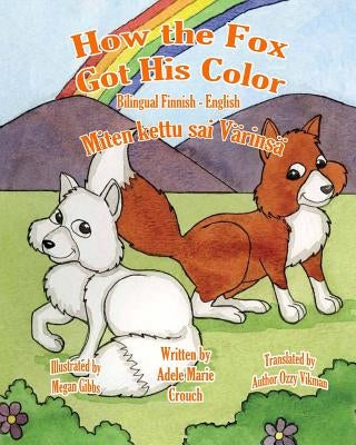 How the Fox Got His Color Bilingual Finnish English by Gibbs, Megan