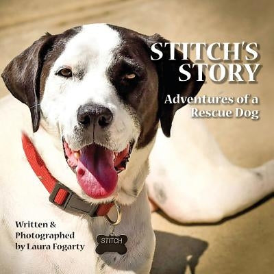Stitch's Story: Adventures of a Rescue Dog by Fogarty, Laura