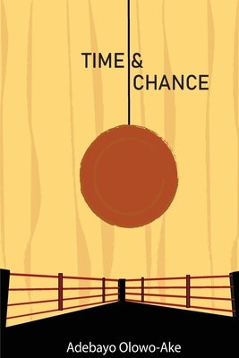 Time and Chance by Olowo-Ake, Adebayo