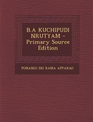 B.a Kuchipudi Nrutyam by Apparao, Ponangi Sri Rama
