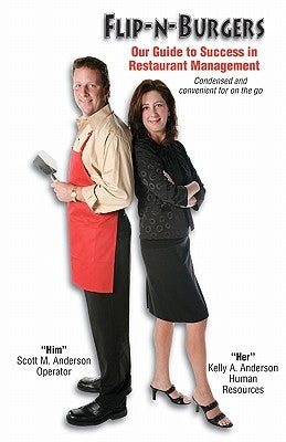 Flip-N-Burgers: Our Guide to Success in Restaurant Management by Anderson, Kelly A.