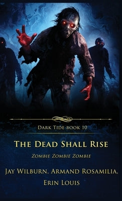 The Dead Shall Rise: Zombie Zombie Zombie by Louis, Erin