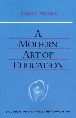 A Modern Art of Education: (Cw 307) Volume 17 by Steiner, Rudolf