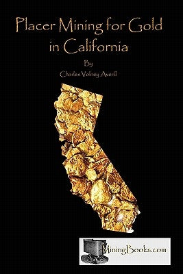 Placer Mining for Gold in California by Averill, Charles Volney