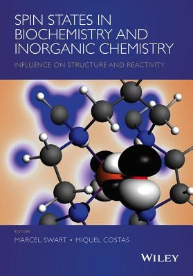 Spin States in Biochemistry and Inorganic Chemistry: Influence on Structure and Reactivity by Swart, Marcel