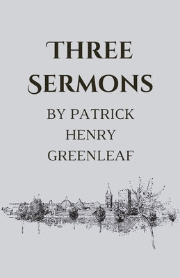 Three Sermons by Greenleaf, Patrick Henry