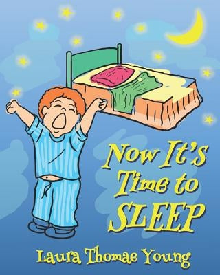 Now It's Time to Sleep: A Bedtime book for Toddlers ages 3-5 by Young, Laura Thomae