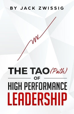 The Tao (Path) of High Performance Leadership by Lo, Peter