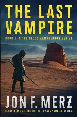 The Last Vampire: A Supernatural Post-Apocalyptic Thriller by Merz, Jon F.