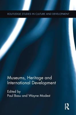 Museums, Heritage and International Development by Basu, Paul