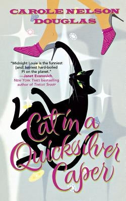 Cat in a Quicksilver Caper: A Midnight Louie Mystery by Nelson Douglas, Carole