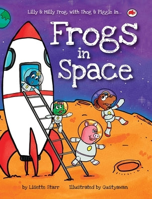 Frogs in Space: Lilly and Milly Frog with Shog and Piggle by Starr, Lisette