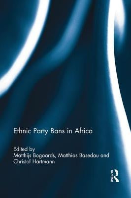Ethnic Party Bans in Africa by Bogaards, Matthijs