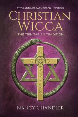 Christian Wicca: 20th Anniversary Edition by Chandler, Nancy
