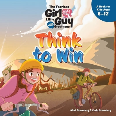 The Fearless Girl and the Little Guy with Greatness - Think to Win by Greenberg, Mort