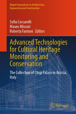 Advanced Technologies for Cultural Heritage Monitoring and Conservation: The Collection of Chigi Palace in Ariccia, Italy by Ceccarelli, Sofia