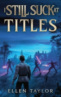 I Still Suck at Titles by Taylor, Ellen