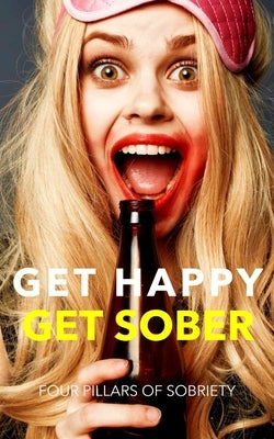 The Four Pillars of Sobriety: Finding Happiness and Overcoming the Challenges of Sobriety by Publishing, Southerland