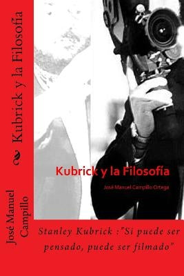 Kubrick y la Filosofía by Campillo, Jose Manuel