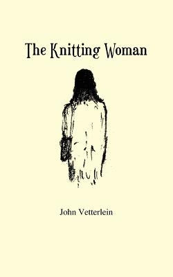 The Knitting Woman by Vetterlein, John