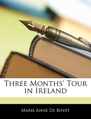 Three Months' Tour in Ireland by De Bovet, Marie Anne