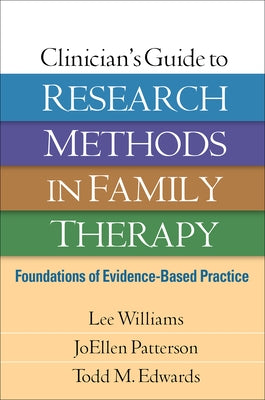 Clinician's Guide to Research Methods in Family Therapy: Foundations of Evidence-Based Practice by Williams, Lee