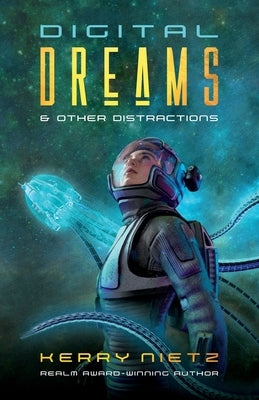 Digital Dreams and Other Distractions by Nietz, Kerry