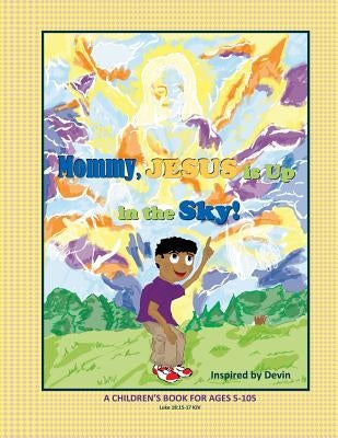 Mommy, Jesus is Up in the Sky! by Alexander, Frederick