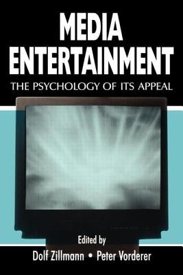 Media Entertainment: The Psychology of Its Appeal by Zillmann, Dolf