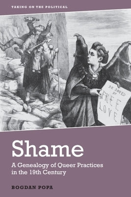 Shame: A Genealogy of Queer Practices in the 19th Century by Popa, Bogdan