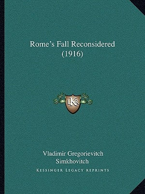 Rome's Fall Reconsidered (1916) by Simkhovitch, Vladimir Gregorievitch