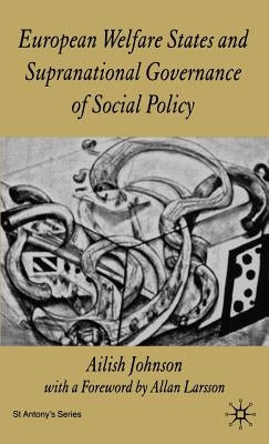 European Welfare States and Supranational Governance of Social Policy by Johnson, A.