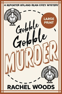 Gobble Gobble Murder: Large Print Edition by Woods, Rachel