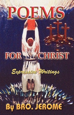 Poems for Christ by Sterling, Minister Jerome
