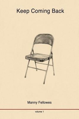 Keep Coming Back: Volume 1 by Fellowes, Manny