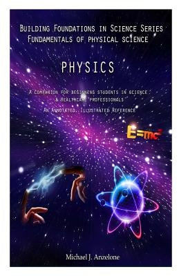 Physics: A Companion for Beginning Students in Science & Healthcare Professionals by Anzelone, Danielle