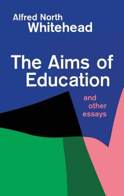 Aims of Education by Whitehead, Alfred North