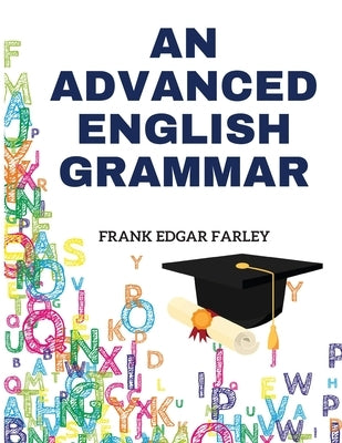 An Advanced English Grammar by Frank Edgar Farley