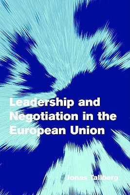 Leadership Negotiation Euro Union by Tallberg, Jonas