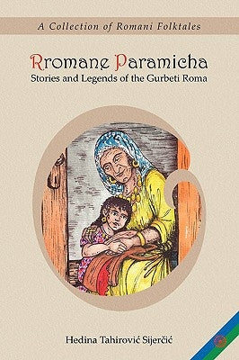 Rromane Paramicha (A Collection of Romani Folktales) by Sijercic, Hedina