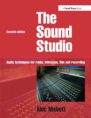 Sound Studio: Audio techniques for Radio, Television, Film and Recording by Nisbett, Alec