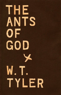 The Ants of God by Tyler, W. T.