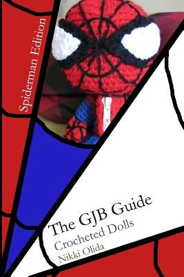 The GJB Guide: Crocheted Dolls [Spiderman Edition] by Lee, Myro Joy