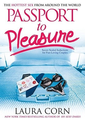 Passport to Pleasure: The Hottest Sex from Around the World by Corn, Laura