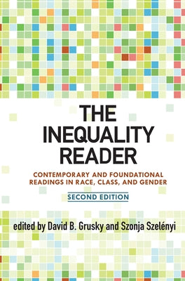 The Inequality Reader: Contemporary and Foundational Readings in Race, Class, and Gender by Grusky, David