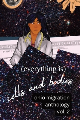 (Everything Is) Cells and Bodies: Ohio Migration Anthology, Volume Two by Tramonte, Lynn