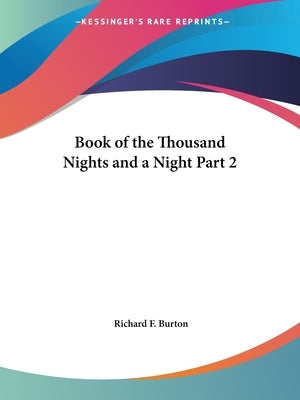 Book of the Thousand Nights and a Night Part 2 by Burton, Richard F.