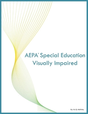 AEPA Special Education Visually Impaired by McKinley, Iris Q.