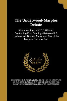 The Underwood-Marples Debate by Underwood, B. F. (Benjamin Franklin) 18